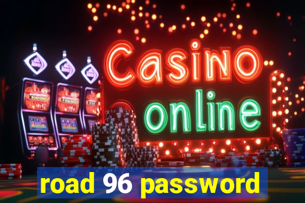 road 96 password